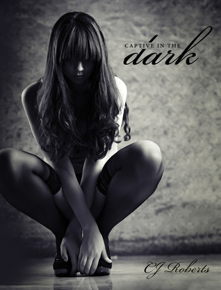 Cover of Captive in the Dark by C.J. Roberts, a classic dark romance exploring control, obsession, and complex relationships.